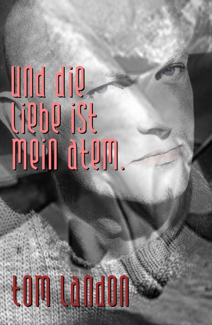 Und die Liebe ist mein Atem - Tom Landon