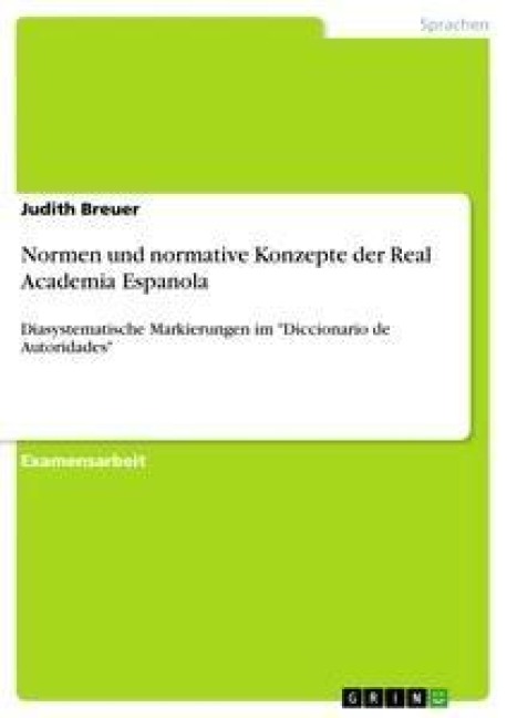 Normen und normative Konzepte der Real Academia Espanola - Judith Breuer