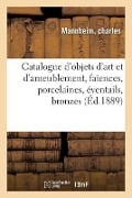 Catalogue d'Objets d'Art Et d'Ameublement, Faïences, Porcelaines, Éventails, Bronzes, Sculptures - Charles Mannheim