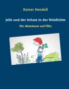 Cover-Bild zum Titel 'Jelle und der Schatz in der Waldhütte' von 'Rainer Hendeß'