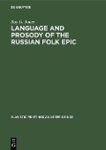 Language and Prosody of the Russian Folk Epic - Roy G. Jones