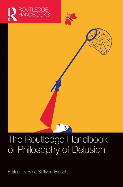 The Routledge Handbook of Philosophy of Delusion - 