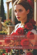 Il Segreto delle Rose Scarlatte - Luna Fiorentina