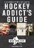 Cover-Bild zum Titel 'Hockey Addict's Guide New York City: Where to Eat, Drink & Play the Only Game That Matters (Hockey Addict City Guides)' von 'Evan Gubernick'