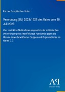 Cover-Bild zum Titel 'Verordnung (EU) 2023/1529 des Rates vom 20. Juli 2023' von 'Rat der Europäischen Union'