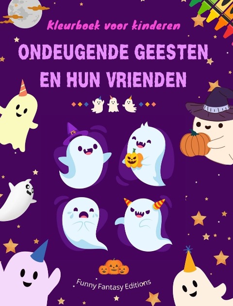 Ondeugende geesten en hun vrienden | Kleurboek voor kinderen | Leuke en creatieve verzameling spoken - Funny Fantasy Editions