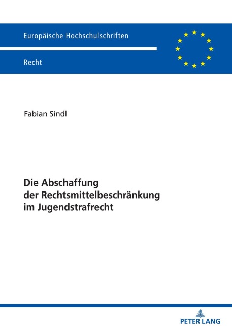 Die Abschaffung der Rechtsmittelbeschränkung im Jugendstrafrecht - Fabian Sindl Die Abschaffung der Rechtsmittelbeschränkung im Jugendstrafrecht - Fabian Sindl
