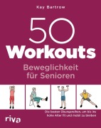 Cover-Bild zum Titel '50 Workouts - Beweglichkeit für Senioren' von 'Kay Bartrow'