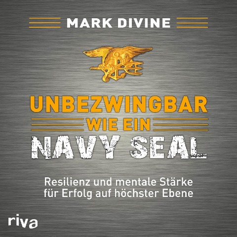 Unbezwingbar wie ein Navy SEAL - Mark Divine
