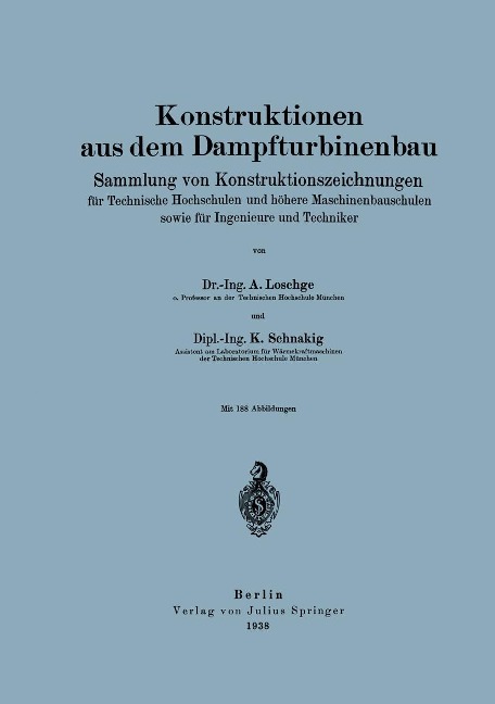 Konstruktionen aus dem Dampfturbinenbau - A. Loschge, K. Schnakig