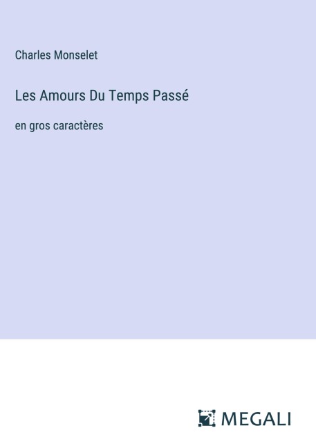 Les Amours Du Temps Passé - Charles Monselet