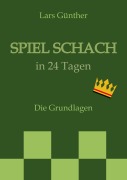Cover-Bild zum Titel 'Spiel Schach in 24 Tagen' von 'Lars Günther'