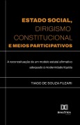 Estado Social, Dirigismo Constitucional e Meios Participativos - Tiago de Souza Fuzari