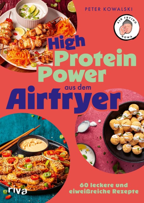 High-Protein-Power aus dem Airfryer - Peter Kowalski, @Air_Frying_Kowa