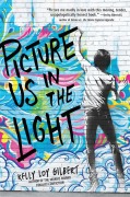 Cover-Bild zum Titel 'Picture Us in the Light' von 'Kelly Loy Gilbert'