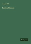 Passionsbüchlein - Joseph Mohr
