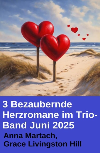 3 Bezaubernde Herzromane im Trio-Band Juni 2025 - Anna Martach, Grace Livingston Hill