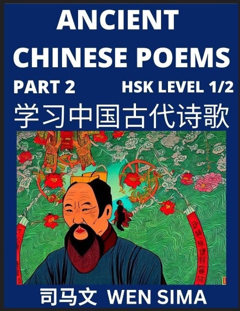 Ancient Chinese Poems (Part 2) - Essential Book for Beginners (Level 1) to Self-learn Chinese Poetry with Simplified Characters, Easy Vocabulary Lessons, Pinyin & English, Understand Mandarin Language, China's history & Traditional Culture - Wen Sima