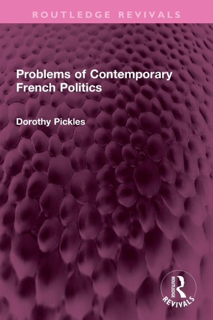 Problems of Contemporary French Politics - Dorothy Pickles