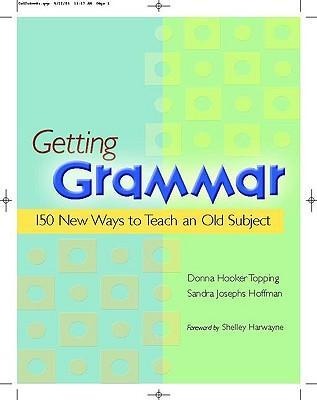 Getting Grammar - Shelley Harwayne, Donna Topping, Sandra Hoffman