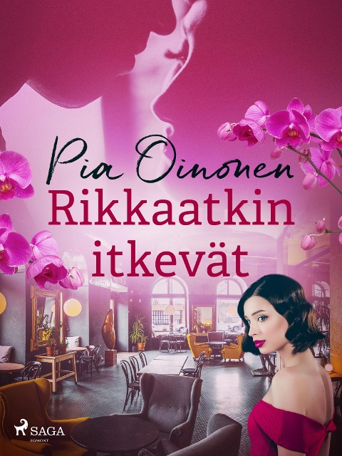 Rikkaatkin itkevät - Pia Oinonen