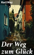 Cover-Bild zum Titel 'Der Weg zum Glück' von 'Karl May'