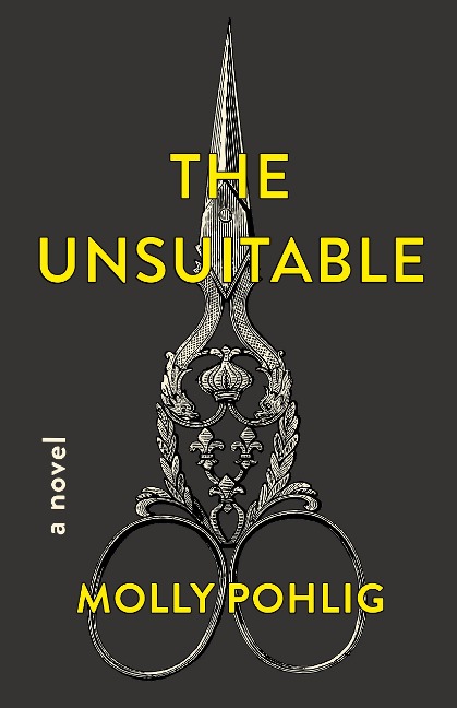 The Unsuitable - Molly Pohlig