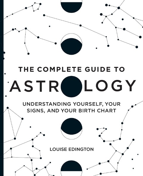 The Complete Guide to Astrology - Louise Edington