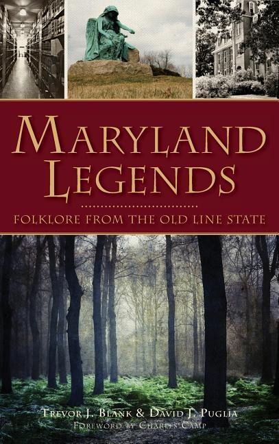 Maryland Legends: Folklore from the Old Line State - Trevor J. Blank, David J. Puglia