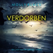 Cover-Bild zum Titel 'Verdorben (Ein Casey Bolt FBI-Thriller ¿ Band 5)' von 'Molly Black'