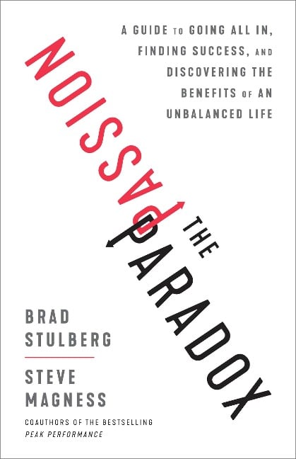 The Passion Paradox - Brad Stulberg, Steve Magness