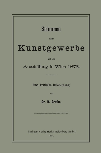 Stimmen über Kunstgewerbe auf der Ausstellung in Wien 1873 - Hermann Grothe