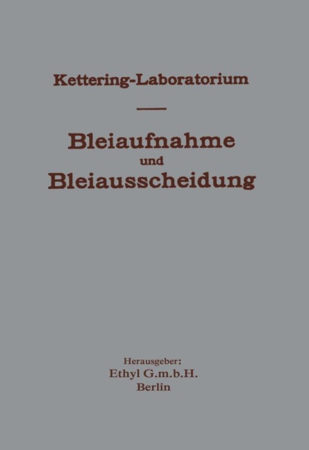Experimentelle Forschungen über Bleiaufnahme und Bleiausscheidung und ihre Bedeutung für Gewerbehygiene und Öffentliche Gesundheit, unter besonderer Berücksichtigung von Bleitetraäthyl und bleihaltigen Kraftstoffen - Na Spelthahn, Na Kraze