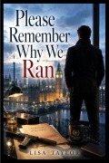 Cover-Bild zum Titel 'Please Remember Why We Ran' von 'Lisa Taylor'