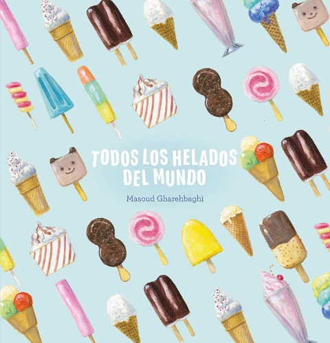 Todos Los Helados del Mundo - Masoud Gharehbaghi