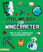 Pixel-Malbuch für Minecrafter - Über 70 Pixel-Ausmalbilder aus der Minecraft-Welt - 