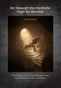 Der Simurgh: Der mystische Vogel der Weisheit - Niloofar Zandmehr