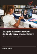Cover-Bild zum Titel 'Zaj¿cia konsultacyjne; dydaktyczny model klasy' von 'Josué Sorto'