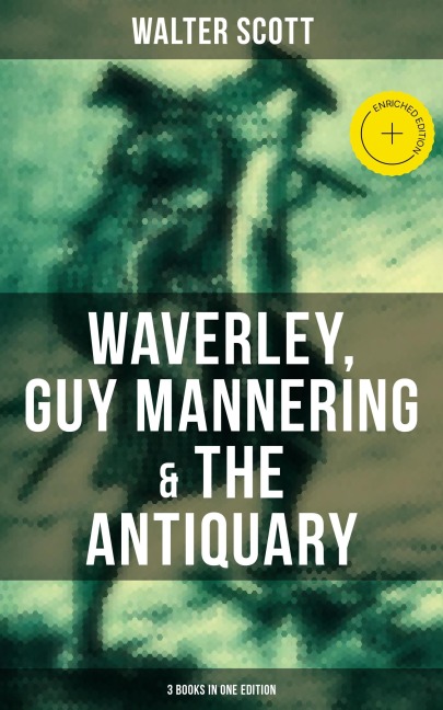 Walter Scott: Waverley, Guy Mannering & The Antiquary (3 Books in One Edition) - Walter Scott