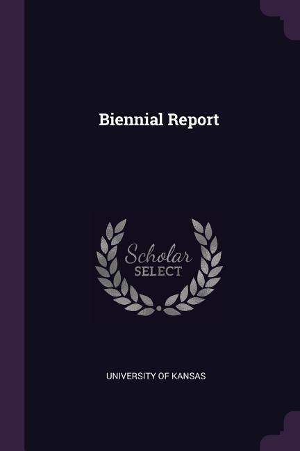 Biennial Report - University Of Kansas
