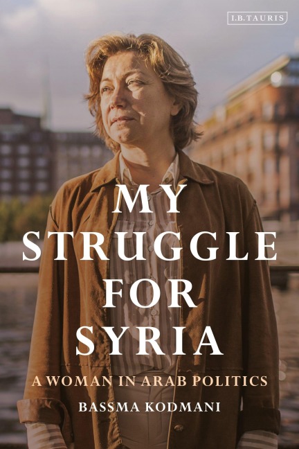 My Struggle for Syria - Bassma Kodmani