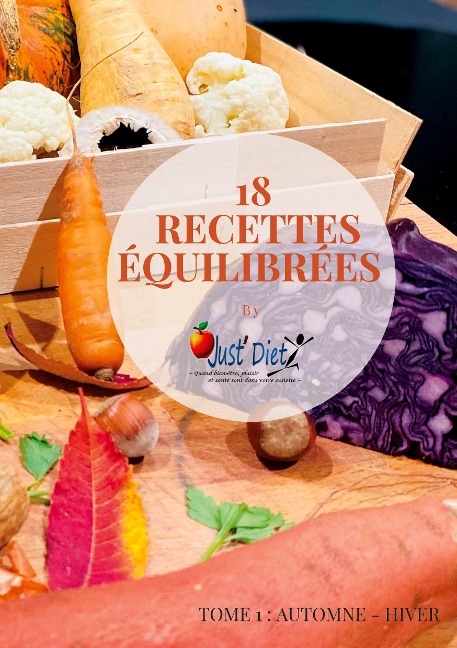18 recettes équilibrées by Just'Diet - Cabinet diététique Just'Diet