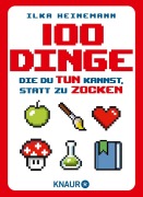 Cover-Bild zum Titel '100 Dinge, die du tun kannst, statt zu zocken' von 'Ilka Heinemann'