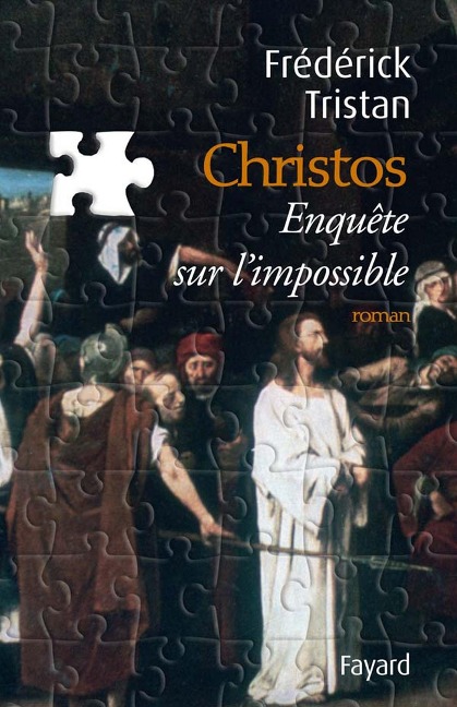 Christos, une enquête sur l'impossible - Frédérick Tristan