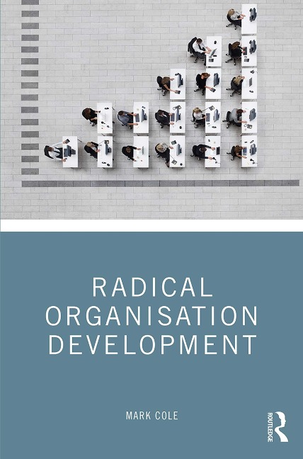 Radical Organisation Development - Mark Cole