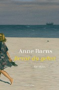 Bevor du gehst - Anne Barns