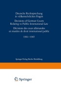 Deutsche Rechtsprechung in völkerrechtlichen Fragen / Decisions of German Courts Relating to Public International Law / Décision des cours allemandes en matière de droit international public 1961-1965 - 