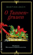 Cover-Bild zum Titel 'O Tannengrauen' von 'Bastian Zach'