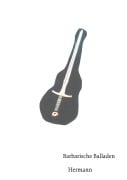 Cover-Bild zum Titel 'Barbarische Balladen' von 'Hermann'