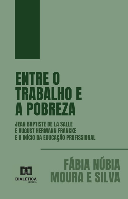 Entre o Trabalho e a Pobreza - Fábia Núbia Moura e Silva